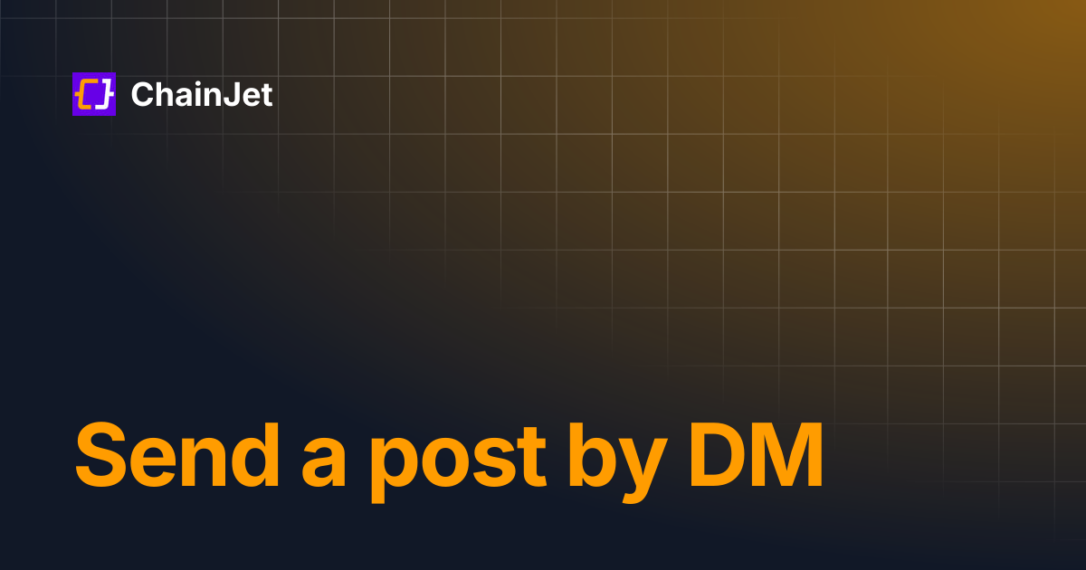 Send a post by DM | ChainJet